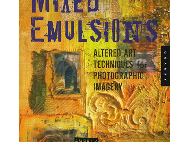 Mixed Emulsions-Altered Art Techniques for Photographic Imagery